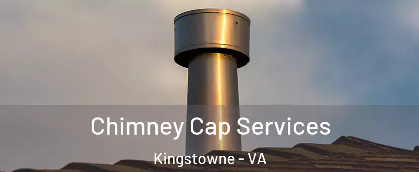  Chimney Cap Services Kingstowne - VA