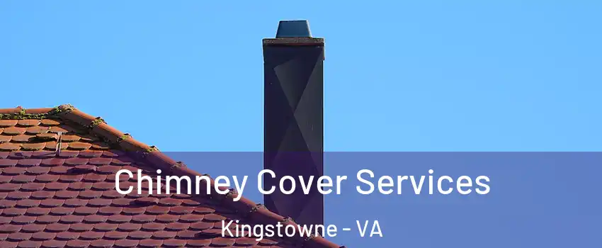  Chimney Cover Services Kingstowne - VA