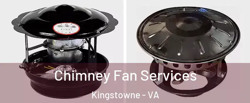 Chimney Fan Services Kingstowne - VA