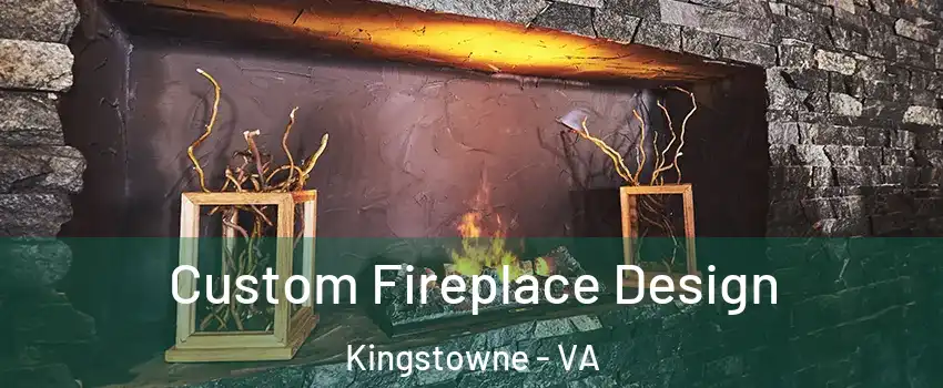  Custom Fireplace Design Kingstowne - VA