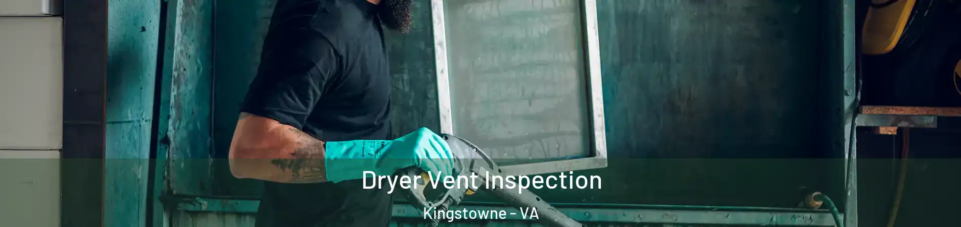 Dryer Vent Inspection Kingstowne - VA