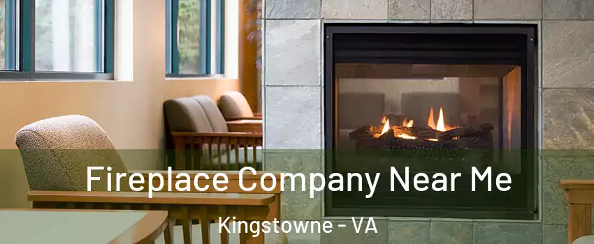  Fireplace Company Near Me Kingstowne - VA