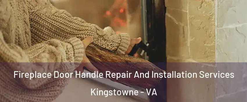  Fireplace Door Handle Repair And Installation Services Kingstowne - VA