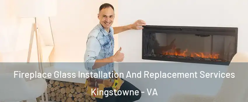  Fireplace Glass Installation And Replacement Services Kingstowne - VA