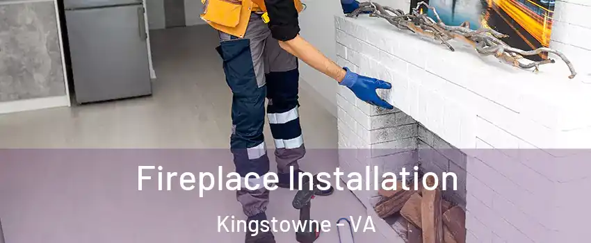  Fireplace Installation Kingstowne - VA
