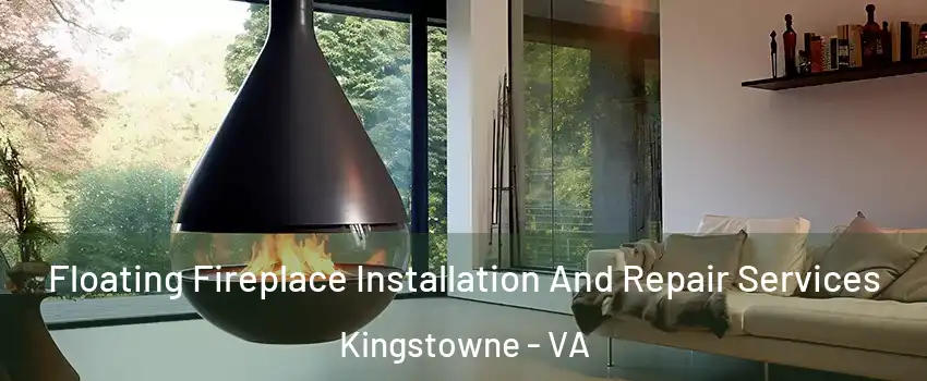  Floating Fireplace Installation And Repair Services Kingstowne - VA