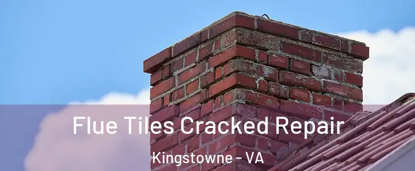  Flue Tiles Cracked Repair Kingstowne - VA
