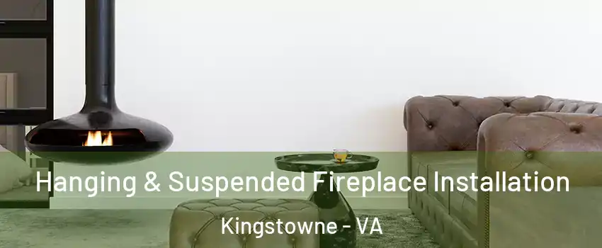  Hanging & Suspended Fireplace Installation Kingstowne - VA