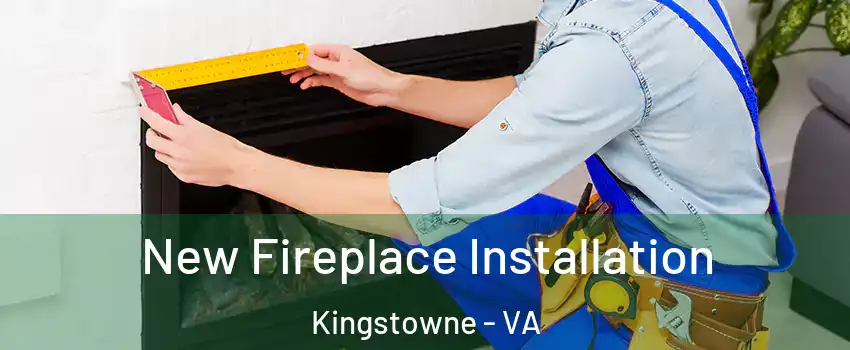  New Fireplace Installation Kingstowne - VA