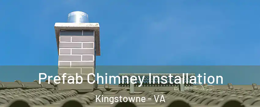  Prefab Chimney Installation Kingstowne - VA