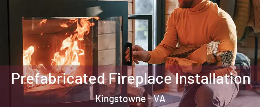  Prefabricated Fireplace Installation Kingstowne - VA