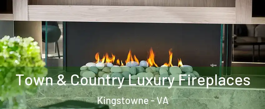  Town & Country Luxury Fireplaces Kingstowne - VA