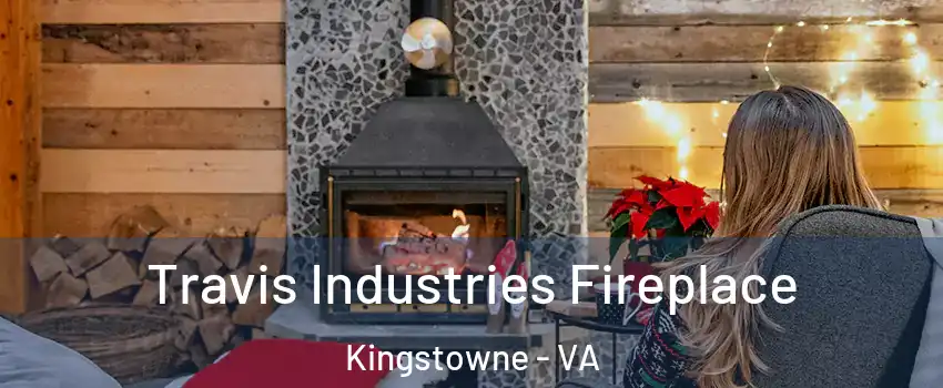  Travis Industries Fireplace Kingstowne - VA