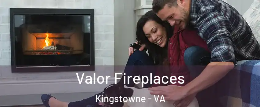  Valor Fireplaces Kingstowne - VA
