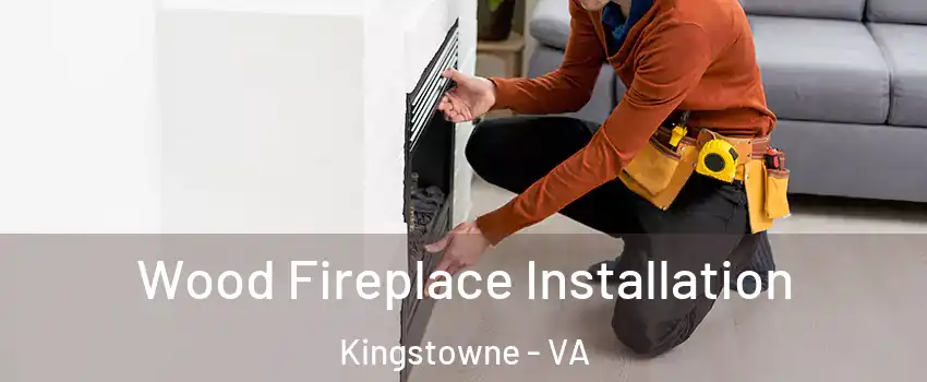  Wood Fireplace Installation Kingstowne - VA